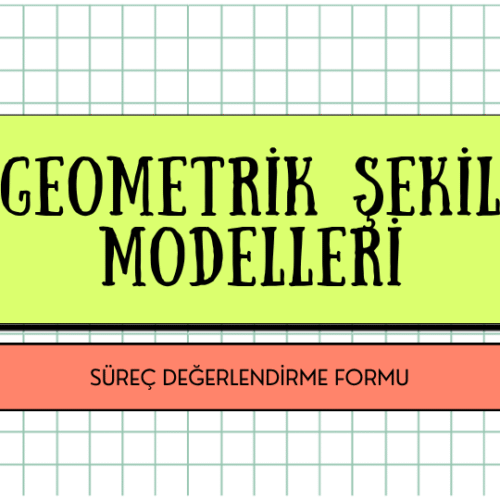 GEOMETRİK CİSİMLERİN VE ŞEKİLLERİN BİÇİMSEL ÖZELLİKLERİ SÜREÇ DEĞ ...